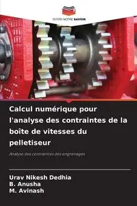 Calcul numérique pour l'analyse des contraintes de la boîte de vitesses du pelletiseur - Dedhia Urav Nikesh