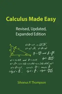 Calculus Made Easy - Thompson Silvanus P.