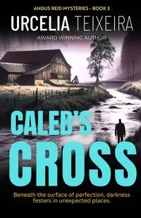 Caleb's Cross - Teixeira Urcelia