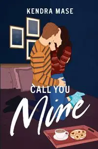 Call You Mine - Kendra Mase