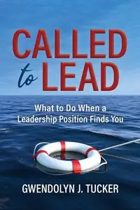 Called to Lead - Gwendolyn J. Tucker