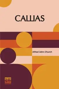 Callias - Alfred John Church