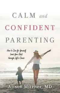 Calm and Confident Parenting - Alison Mitzner