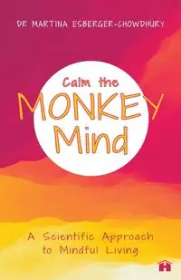 Calm the Monkey Mind - Dr Martina Esberger-Chowdhury