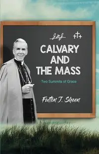 Calvary and the Mass - Sheen Fulton  J.