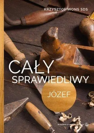 Cały sprawiedliwy Józef wyd. 2017 - Krzysztof Wons SDS