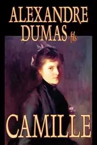 Camille by Alexandre Dumas, Fiction, Literary - Dumas fils Alexandre