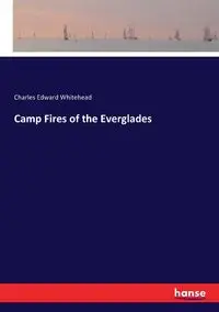 Camp Fires of the Everglades - Charles Edward Whitehead