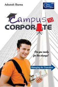 Campus to Corporate - Sharma Ashutosh