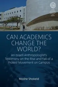 Can Academics Change the World? - Moshe Shokeid