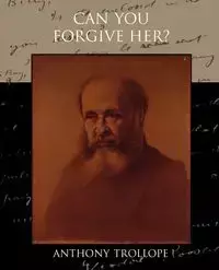 Can You Forgive Her? - Anthony Trollope