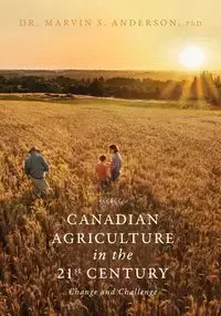 Canadian Agriculture in the 21st Century - Anderson Marvin Dr. S.