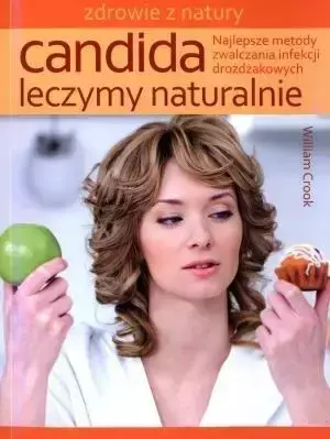 Candida leczymy naturalnie. Najlepsze metody... - William Crook