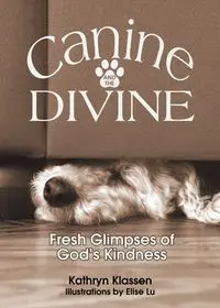 Canine and the Divine - Kathryn Klassen