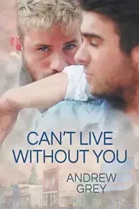 Can't Live Without You - Andrew Grey