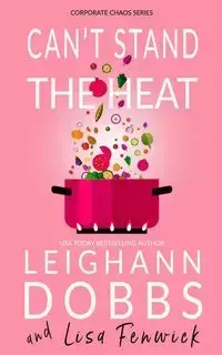 Can't Stand The Heat - Leighann Dobbs