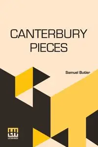 Canterbury Pieces - Samuel Butler