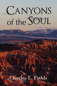 Canyons of the Soul - Charles L. Fields