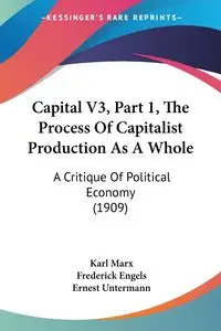 Capital V3, Part 1, The Process Of Capitalist Production As A Whole - Marx Karl