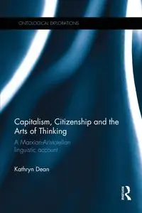 Capitalism, Citizenship and the Arts of Thinking - Dean Kathryn