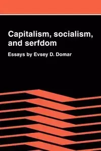 Capitalism, Socialism, and Serfdom - Domar Evsey D.