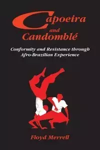 Capoeira and Candomblé - Floyd Merrell