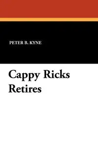 Cappy Ricks Retires - Peter B. Kyne