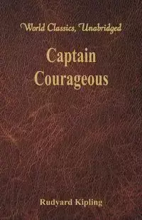 Captain Courageous (World Classics, Unabridged) - Kipling Rudyard