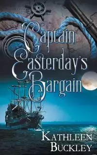 Captain Easterday's Bargain - Kathleen Buckley