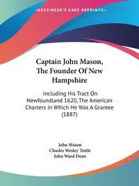 Captain John Mason, The Founder Of New Hampshire - Mason John