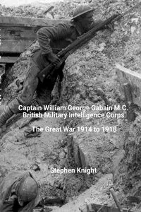 Captain William George Gabain M.C. - Stephen Knight