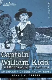 Captain William Kidd and Others of the Buccaneers - John S.C. Abbott