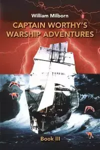 Captain Worthy's  Warship Adventures - William Milborn