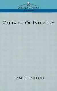 Captains of Industry - James Parton