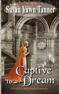 Captive to a Dream - Tanner Susan Yawn