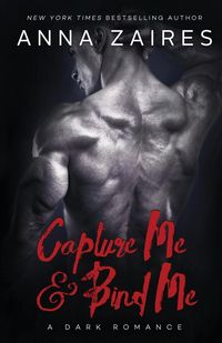 Capture Me & Bind Me - Anna Zaires