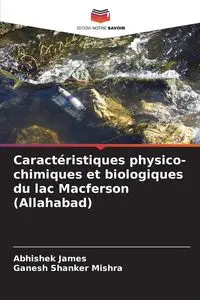 Caractéristiques physico-chimiques et biologiques du lac Macferson (Allahabad) - James Abhishek