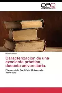 Caracterización de una excelente práctica docente universitaria. - Rafael Campo