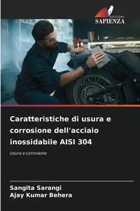 Caratteristiche di usura e corrosione dell'acciaio inossidabile AISI 304 - Sarangi Sangita