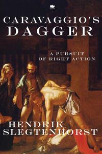 Caravaggio's Dagger - Slegtenhorst Hendrik