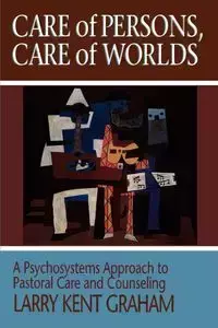 Care of Persons, Care of Worlds - Graham Larry Kent