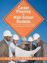 Career Planning for High-School Students - Adrian Gonzalez