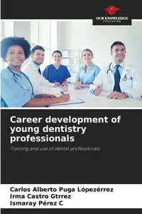 Career development of young dentistry professionals - Carlos Alberto Puga Lópezérrez