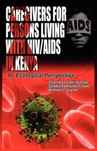 Caregivers of Persons Living with HIV/AIDS in Kenya - Gadling-Cole Charnetta