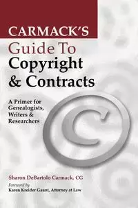 Carmack's Guide to Copyright & Contracts - Sharon Carmack DeBartolo