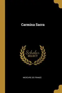 Carmina Sacra - France Mercvre DE