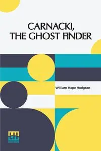 Carnacki, The Ghost Finder - William Hope Hodgson