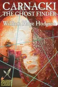 Carnacki the Ghost Finder by William Hope Hodgson, Fiction, Horror - William Hope Hodgson