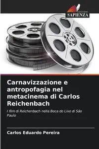 Carnavizzazione e antropofagia nel metacinema di Carlos Reichenbach - Carlos Eduardo Pereira