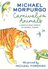 Carnival of the Animals: A Whole New World of Animal Poems - Michael Morpurgo